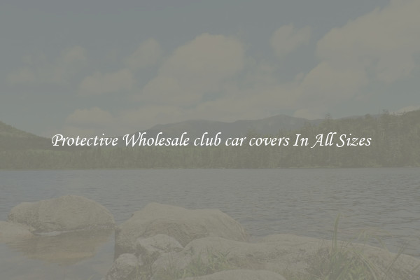 Protective Wholesale club car covers In All Sizes