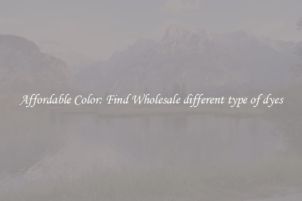 Affordable Color: Find Wholesale different type of dyes