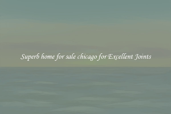 Superb home for sale chicago for Excellent Joints