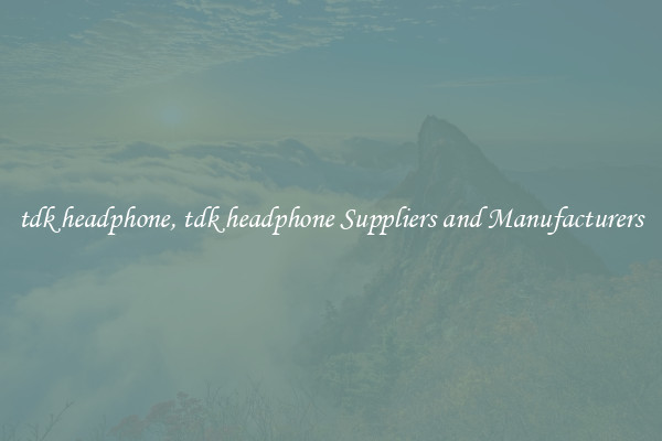 tdk headphone, tdk headphone Suppliers and Manufacturers