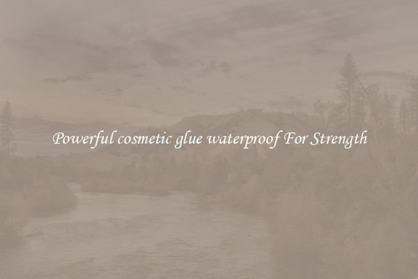 Powerful cosmetic glue waterproof For Strength