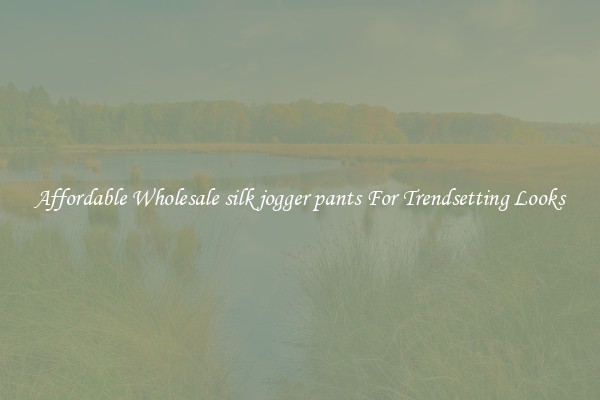 Affordable Wholesale silk jogger pants For Trendsetting Looks