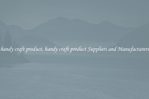 handy craft product, handy craft product Suppliers and Manufacturers