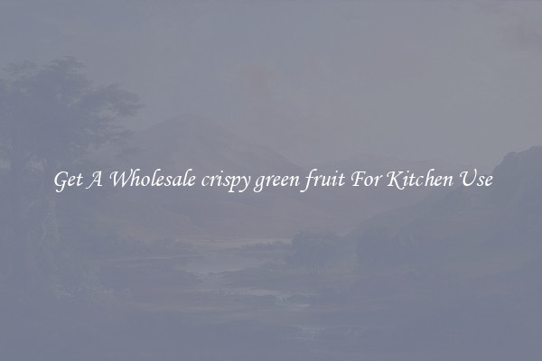 Get A Wholesale crispy green fruit For Kitchen Use