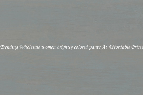 Trending Wholesale women brightly colored pants At Affordable Prices
