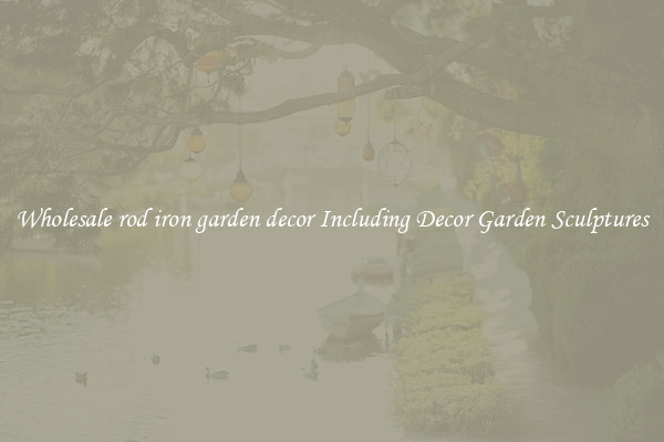 Wholesale rod iron garden decor Including Decor Garden Sculptures