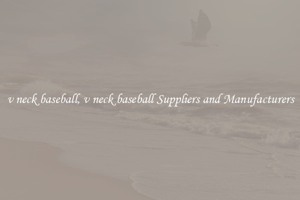v neck baseball, v neck baseball Suppliers and Manufacturers