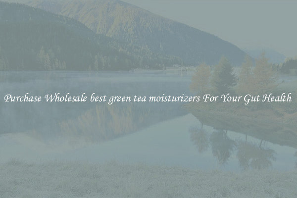 Purchase Wholesale best green tea moisturizers For Your Gut Health 