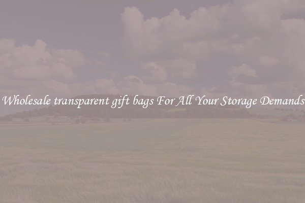Wholesale transparent gift bags For All Your Storage Demands