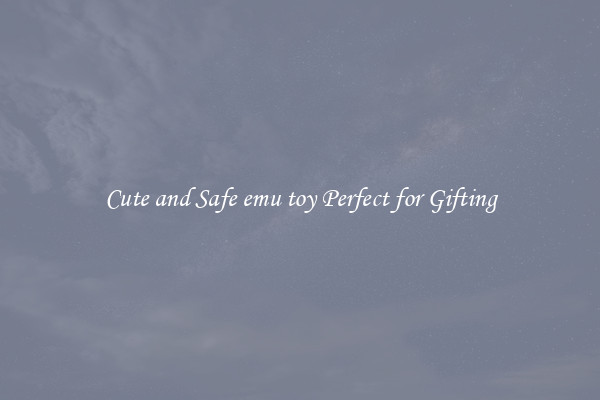 Cute and Safe emu toy Perfect for Gifting