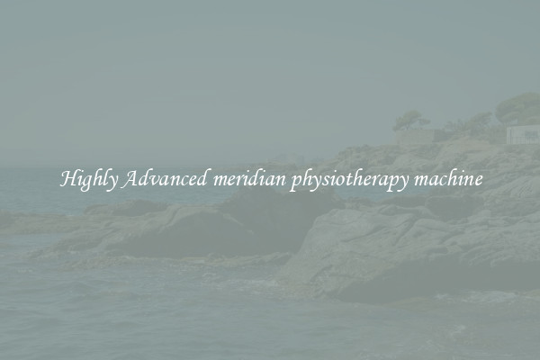 Highly Advanced meridian physiotherapy machine