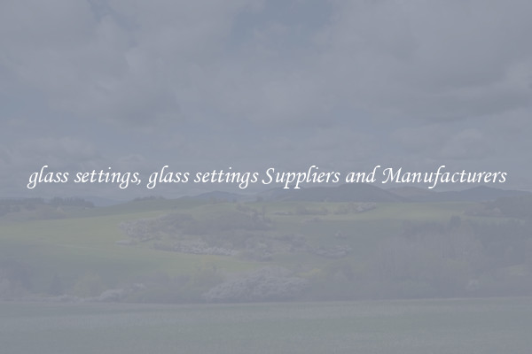 glass settings, glass settings Suppliers and Manufacturers