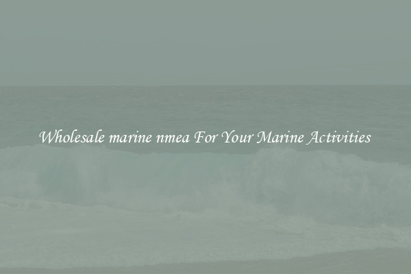 Wholesale marine nmea For Your Marine Activities 
