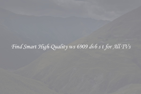 Find Smart High-Quality ws 6909 dvb s t for All TVs
