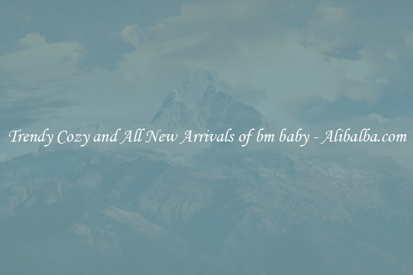 Trendy Cozy and All New Arrivals of bm baby - Alibalba.com