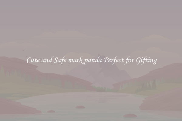 Cute and Safe mark panda Perfect for Gifting