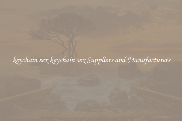 keychain sex keychain sex Suppliers and Manufacturers