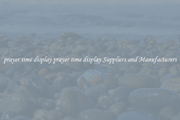 prayer time display prayer time display Suppliers and Manufacturers
