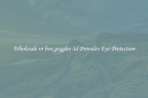 Wholesale vr box goggles 3d Provides Eye Protection