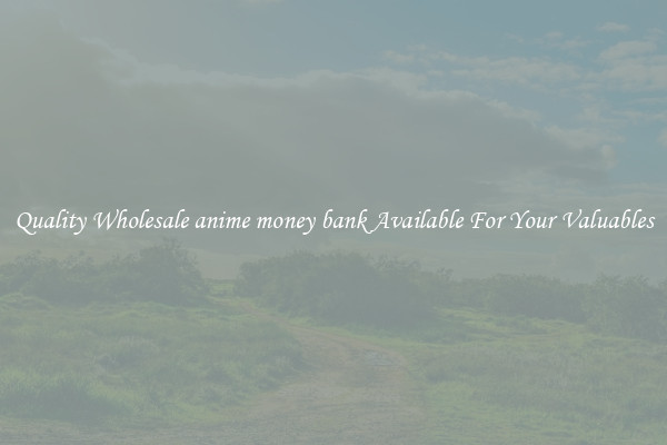 Quality Wholesale anime money bank Available For Your Valuables