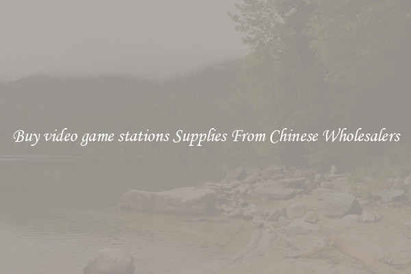Buy video game stations Supplies From Chinese Wholesalers