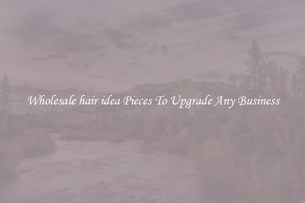 Wholesale hair idea Pieces To Upgrade Any Business